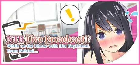 [PC][SLG/动态/官中]NTR Live Broadcast!? While on Phone with Her Boyfriend, From Behind… [961MB]